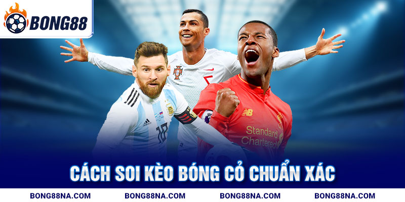 Cách soi kèo bóng cỏ chuẩn xác