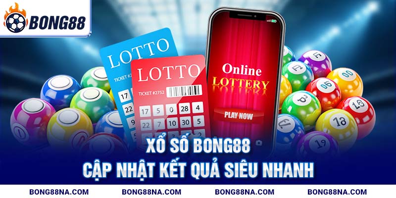 Xổ số Bong88 cập nhật kết quả siêu nhanh